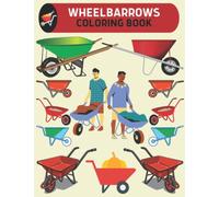 Wheelbarrow Coloring Book Fun for Kids: Cute and Fun 29 Coloring Pages of Wheelbarrow for Kids