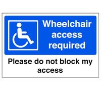 Wheelchair Access Required Please Do Not Block My Access - safety sign - High tack self-adhesive sticker (150mm x 100mm) Viewing Distance within 3m.