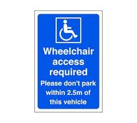 Wheelchair access required please do not park within 2.5m of this vehicle - High tack self-adhesive sticker (150mm x 100mm) Viewing Distance within 3m.
