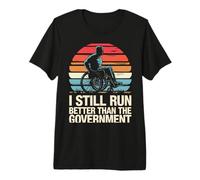 Wheelchair I Still Run Better Than The Government Premium T-Shirt