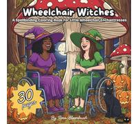 Wheelchair Witches: A Spellbinding Coloring Book for Little Wheelchair Enchantresses