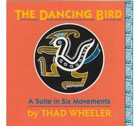 Wheeler, T. - Thad Wheeler: Suite - The Dancing Bird [IMPORT]