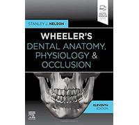 Wheeler's Dental Anatomy, Physiology and Occlusion – Expert Consult