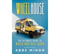 Wheelhouse: The Ultimate Guide to Build and Sell Vans