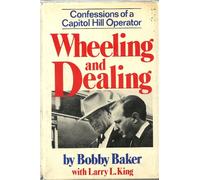 Wheeling and dealing: Confessions of a Capitol Hill operator