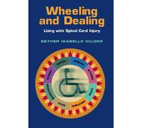 Wheeling and Dealing : Living with Spinal Cord Injury