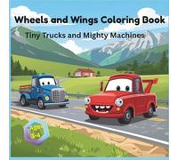 Wheels and Wings: Coloring Book With 30 Friendly Vehicles for Preschool Children 3-4
