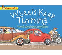 Wheels Keep Turning: a book about simple machines (Wonderwise)