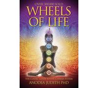 [[Wheels of Life: User's Guide to the Chakra System (Llewellyn's New Age)]] [By: Judith PhD, Anodea] [September, 1987]