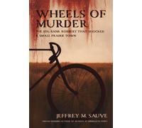 Wheels of Murder : The 1896 Bank Robbery That Shocked A Small Prairie Town