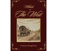 Wheels Of The West: A Journey Through Time