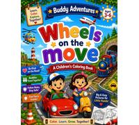 Wheels on the Move: A Fun Transportation Alphabet Coloring Book for Kids Ages 3-6 | Cute A-Z Vehicles, Cars, Trucks, Trains, Planes & More with Big ... and Color Reference Images (Buddy Adventures)