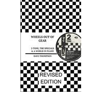 Wheels Out of Gear: 2-Tone, the Specials & a World in Flame (Revised Edition)