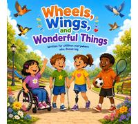 Wheels, Wings, and Wonderful Things: Inclusion Storybook