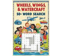 Wheels, Wings & Watercraft Word Search: 50+ Transport Puzzles for All Ages | Cars, Planes, & Boats | 6x9 Travel Size Book with Solutions | Perfect Gift for Vehicle & Transportation Enthusiasts