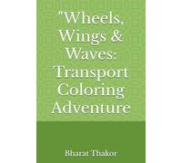 "Wheels, Wings & Waves: Transport Coloring Adventure
