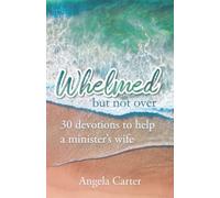 Whelmed But Not Over: 30 Devotions to Help a Minister’s Wife