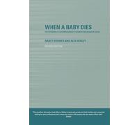 When A Baby Dies: The Experience of Late Miscarriage, Stillbirth and Neonatal Death