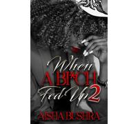 When a BI*ch Fed Up 2