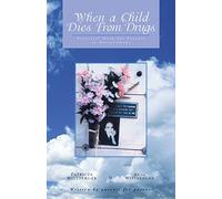 When a Child Dies From Drugs: Pratical help for Parents in Bereavement.