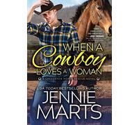 When a Cowboy Loves a Woman: A Single Dad, a Woman Grieving, and a Beautiful Contemporary Western Romance: 2 (Creedence Horse Rescue, 2)