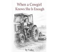 When a Cowgirl Knows She is Enough (By Valley book 1)