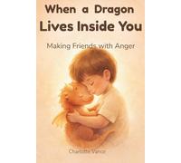 When a Dragon Lives Inside You: Making Friends with Anger