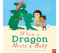 Caryl Hart – When a Dragon Meets a Baby – Nosy Crow