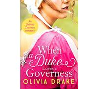 When a Duke Loves a Governess: A heartwarming historical Regency romance: 3 (Unlikely Duchesses) (Unlikely Duchesses, 3)