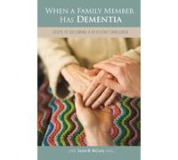 When a Family Member Has Dementia: Steps to Becoming a Resilient Caregiver