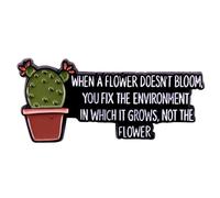 When A Flower Doesn't Bloom,You Fix The Environment In Which It Grows,Not The Flower Enamel Brooch Cactus Enamel Pin Cute Green Plant Badge Pin Quote Brooch for Clothing Bags