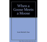 When a Goose Meets a Moose: Poems for Young Children