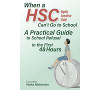 When a Highly Sensitive Child Can’t Go to School A Practical Guide to School Refusal in the First 48 Hours