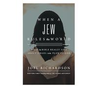 When a Jew Rules the World: What the Bible Really Says about Israel in the Plan of God