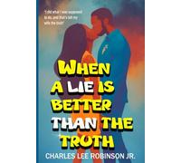 WHEN A LIE IS BETTER THAN THE TRUTH