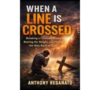 When a Line is Crossed: Breaking a Commandment, Bearing the Weight, and Finding the Way Back to God