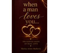 When A Man Loves You...: 100 Gentle Signs of Real Love