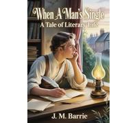 When a Man's Single: A Tale of Literary Life: Annotated