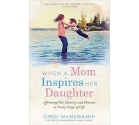 When a Mom Inspires Her Daughter: Affirming Her Identity and Dreams in Every Stage of Life