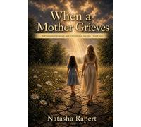When a Mother Grieves: A Prompted Journal and Devotional for the First Days