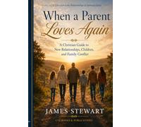 When a Parent Loves Again: A Christian Guide to New Relationships, Children, and Family Conflict (CVF Christian Love, Relationships & Intimacy Series)