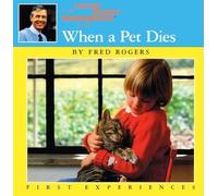 When a Pet Dies (Mister Rogers' Neighborhood First Experiences)