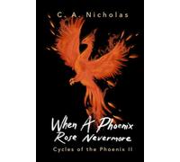 When a Phoenix Rose Nevermore: An Award-Winning, Multi-Genre, and Triumphant Odyssey Toward Happiness in the Midst of Depression (Cycles of the Phoenix)