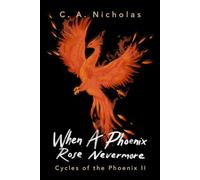 When a Phoenix Rose Nevermore: An Award-Winning, Multi-Genre, and Triumphant Odyssey Toward Happiness in the Midst of Depression (Cycles of the Phoenix)