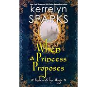 When a Princess Proposes (Embraced by Magic)
