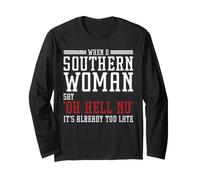 When A Southern Woman Say 'Oh Hell No' It's Already Too Late Long Sleeve T-Shirt