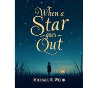 When a Star Goes Out: A Compassionate Guide to Grief Recovery, Child Loss Healing, Emotional Resilience, and Finding Hope After Tragedy