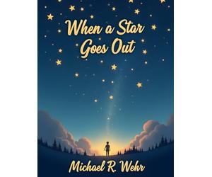 When a Star Goes Out: A Compassionate Guide to Grief Recovery, Child Loss Healing, Emotional Resilience, and Finding Hope After Tragedy