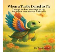 “When a Turtle Dared to Fly”: Though he had no wings to try, his dream was written in the sky.