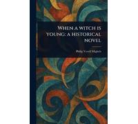When a Witch is Young: a Historical Novel